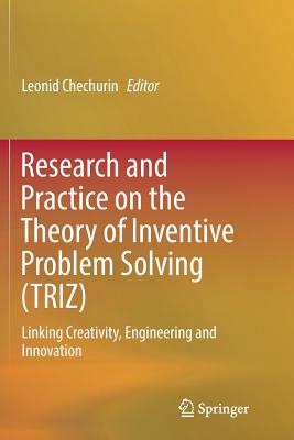 Research and Practice on the Theory of Inventive Problem Solving (TRIZ): Linking Creativity, Engineering and Innovation - Chechurin, Leonid (Editor)