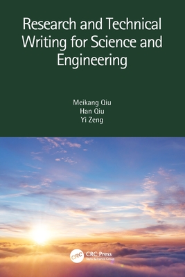 Research and Technical Writing for Science and Engineering - Qiu, Meikang, and Qiu, Han, and Zeng, Yi