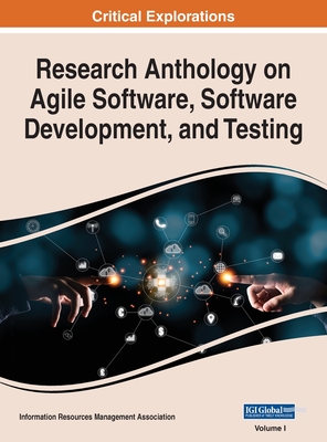 Research Anthology on Agile Software, Software Development, and Testing, VOL 1 - Management Association, Information R (Editor)