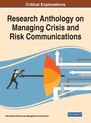 Research Anthology on Managing Crisis and Risk Communications - Management Association, Information R (Editor)