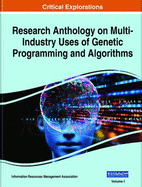 Research Anthology on Multi-Industry Uses of Genetic Programming and Algorithms, VOL 2