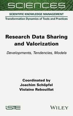 Research Data Sharing and Valorization: Developments, Tendencies, Models - Sch�pfel, Joachim (Editor), and Rebouillat, Violaine (Editor)