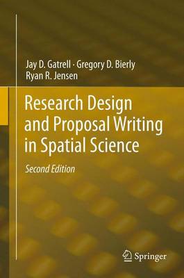 Research Design and Proposal Writing in Spatial Science: Second Edition - Gatrell, Jay D., and Bierly, Gregory D., and Jensen, Ryan R.