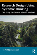 Research Design Using Systemic Thinking: Describing the General Scientific Method