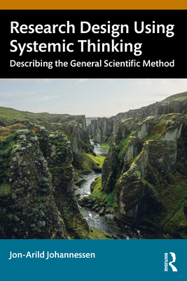 Research Design Using Systemic Thinking: Describing the General Scientific Method - Johannessen, Jon-Arild