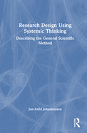 Research Design Using Systemic Thinking: Describing the General Scientific Method