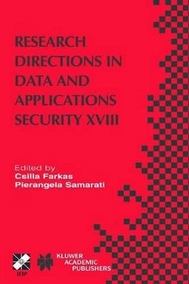 Research Directions in Data and Applications Security XVIII - Farkas, Csilla (Editor), and Samarati, Pierangela (Editor)