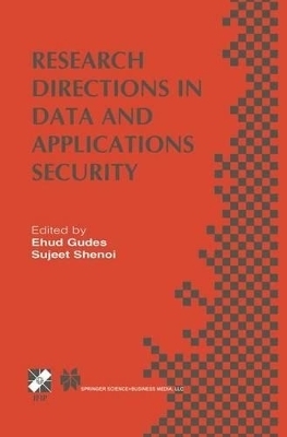 Research Directions in Data and Applications Security - Gudes, Ehud (Editor), and Shenoi, Sujeet (Editor)