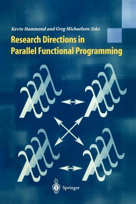Research Directions in Parallel Functional Programming - Hammond, Kevin (Editor), and Michaelson, Greg (Editor)