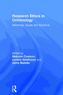 Research Ethics in Criminology: Dilemmas, Issues and Solutions