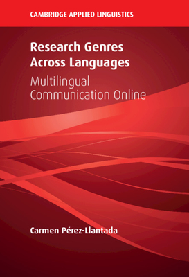 Research Genres Across Languages: Multilingual Communication Online - P�rez-Llantada, Carmen