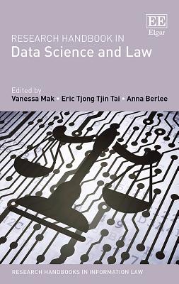 Research Handbook in Data Science and Law - Mak, Vanessa (Editor), and Tjong Tjin Tai, Eric (Editor), and Berlee, Anna (Editor)