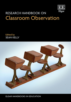 Research Handbook on Classroom Observation - Kelly, Sean (Editor)