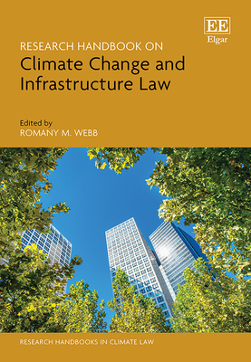 Research Handbook on Climate Change and Infrastructure Law - Webb, Romany M (Editor)