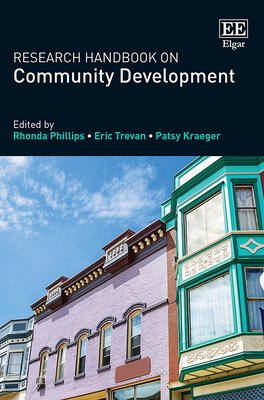 Research Handbook on Community Development - Phillips, Rhonda (Editor), and Trevan, Eric (Editor), and Kraeger, Patsy (Editor)