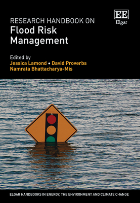 Research Handbook on Flood Risk Management - Lamond, Jessica (Editor), and Proverbs, David (Editor), and Bhattacharya Mis, Namrata (Editor)