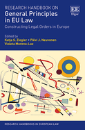 Research Handbook on General Principles in Eu Law: Constructing Legal Orders in Europe