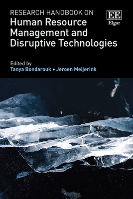 Research Handbook on Human Resource Management and Disruptive Technologies - Bondarouk, Tanya (Editor), and Meijerink, Jeroen (Editor)