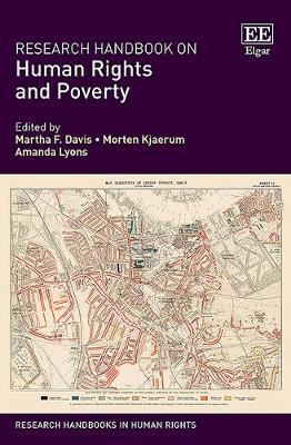 Research Handbook on Human Rights and Poverty - Davis, Martha F (Editor), and Kjaerum, Morten (Editor), and Lyons, Amanda (Editor)