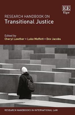 Research Handbook on Transitional Justice - Lawther, Cheryl (Editor), and Moffett, Luke (Editor), and Jacobs, Dov (Editor)