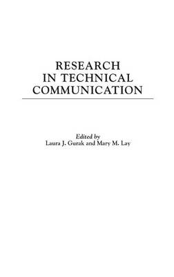 Research in Technical Communication - Gurak, Laura J (Editor), and Lay, Mary M (Editor)