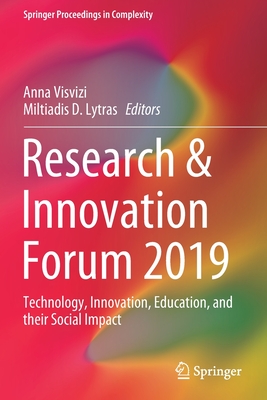 Research & Innovation Forum 2019: Technology, Innovation, Education, and Their Social Impact - Visvizi, Anna (Editor), and Lytras, Miltiadis D (Editor)
