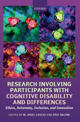 Research Involving Participants with Cognitive Disability and Differences: Ethics, Autonomy, Inclusion, and Innovation - Cascio, M. Ariel (Editor), and Racine, Eric (Editor)