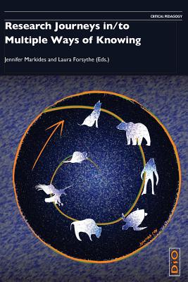 Research Journeys In/To Multiple Ways of Knowing - Markides, Jennifer (Editor), and Laura, Forsythe (Editor)