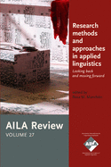 Research Methods and Approaches in Applied Linguistics: Looking Back and Moving Forward. Aila Review, Volume 27
