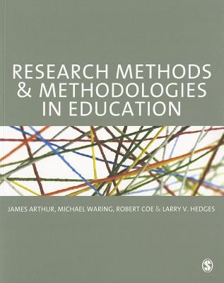 Research Methods and Methodologies in Education - Arthur, James (Editor), and Waring, Michael (Editor), and Coe, Robert (Editor)