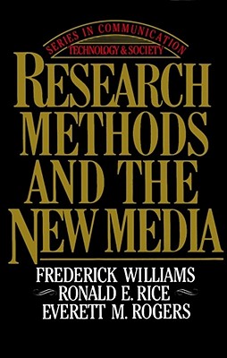 Research Methods and the New Media - Williams, Frederick, and Rice, Ronald E, and Rogers, Everett M