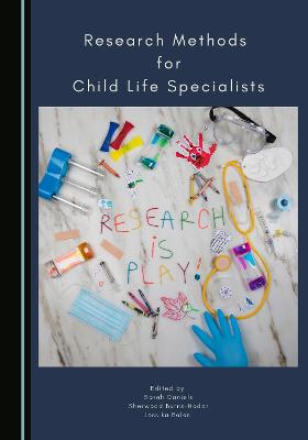 Research Methods for Child Life Specialists - Daniels, Sarah (Editor), and Burns-Nader, Sherwood (Editor), and Boles, Jessika (Editor)