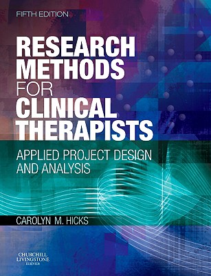 Research Methods for Clinical Therapists: Applied Project Design and Analysis - Hicks, Carolyn M