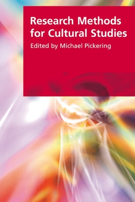 Research Methods for Cultural Studies - Pickering, Michael, Professor (Editor)