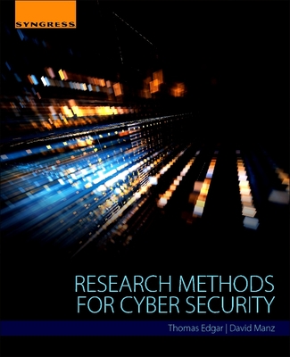 Research Methods for Cyber Security - Edgar, Thomas W., and Manz, David O.