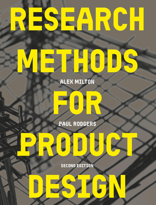 Research Methods for Product Design, Second Edition - Rodgers, Paul, and Milton, Alex