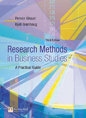 Research Methods in Business Studies: A Practical Guide - Ghauri, Pervez N, Dr., and Gronhaug, Kjell, Professor