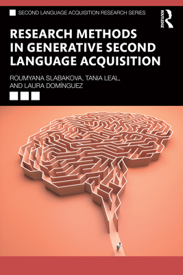 Research Methods in Generative Second Language Acquisition - Slabakova, Roumyana, and Leal, Tania, and Dom�nguez, Laura