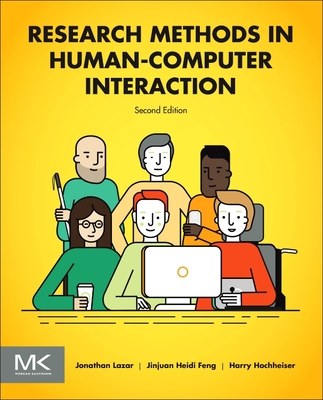 Research Methods in Human-Computer Interaction - Lazar, Jonathan, and Feng, Jinjuan Heidi, and Hochheiser, Harry
