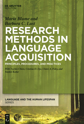 Research Methods in Language Acquisition: Principles, Procedures, and Practices - Lust, Barbara, and Blume, Maria