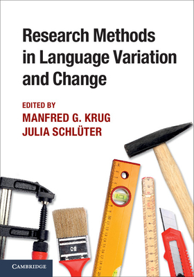 Research Methods in Language Variation and Change - Krug, Manfred (Editor), and Schl�ter, Julia (Editor)