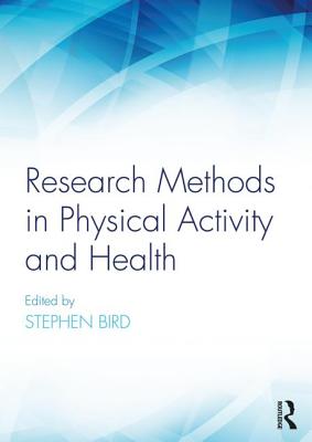 Research Methods in Physical Activity and Health - Bird, Stephen R. (Editor)