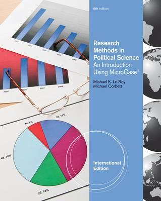 Research Methods in Political Science: An Introduction, International Edition (with MicroCase (R) Printed Access Card) - Le Roy, Michael K.