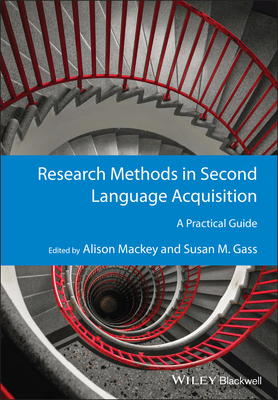 Research Methods in Second Language Acquisition: A Practical Guide - Mackey, Alison (Editor), and Gass, Susan M. (Editor)