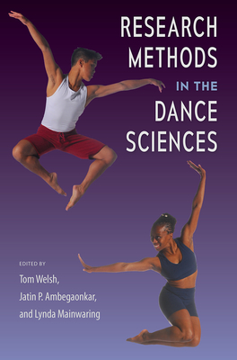 Research Methods in the Dance Sciences - Welsh, Tom (Editor), and Ambegaonkar, Jatin P (Editor), and Mainwaring, Lynda (Editor)