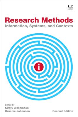 Research Methods: Information, Systems, and Contexts - Williamson, Kirsty (Editor), and Johanson, Graeme (Editor)