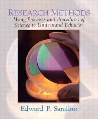 Research Methods: Using Processes & Procedures of Science to Understand Behavior - Sarafino, Edward P