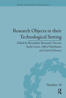 Research Objects in their Technological Setting - Bensaude Vincent, Bernadette (Editor), and Loeve, Sacha (Editor), and Nordmann, Alfred (Editor)