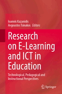 Research on E-Learning and ICT in Education: Technological, Pedagogical and Instructional Perspectives