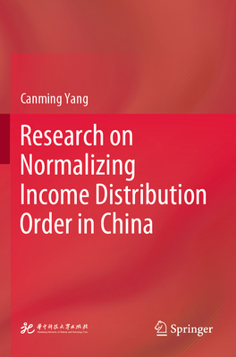 Research on Normalizing Income Distribution Order in China - Yang, Canming